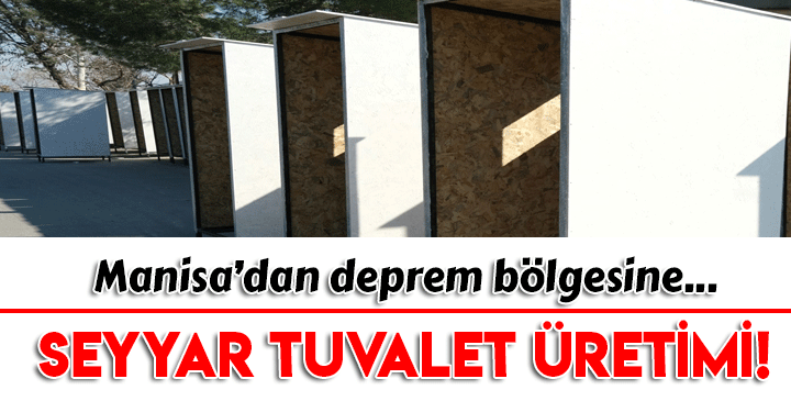 Manisalı esnaf, deprem bölgesi için seyyar tuvalet üretiliyor