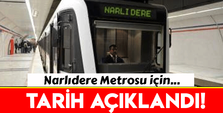 Narlıdere Metrosu açılış tarihi açıklandı