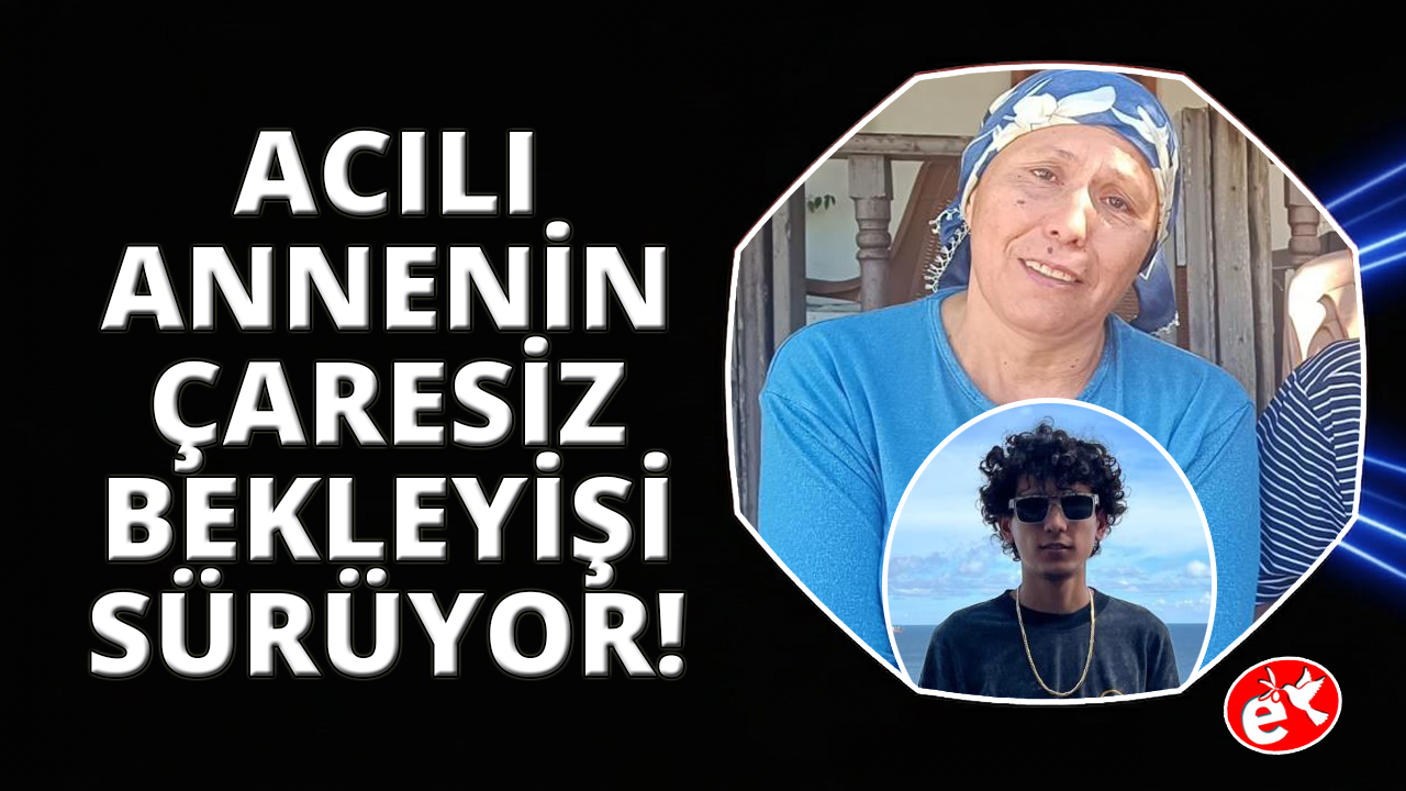 19 yaşındaki Muhammet 5 gündür kayıp