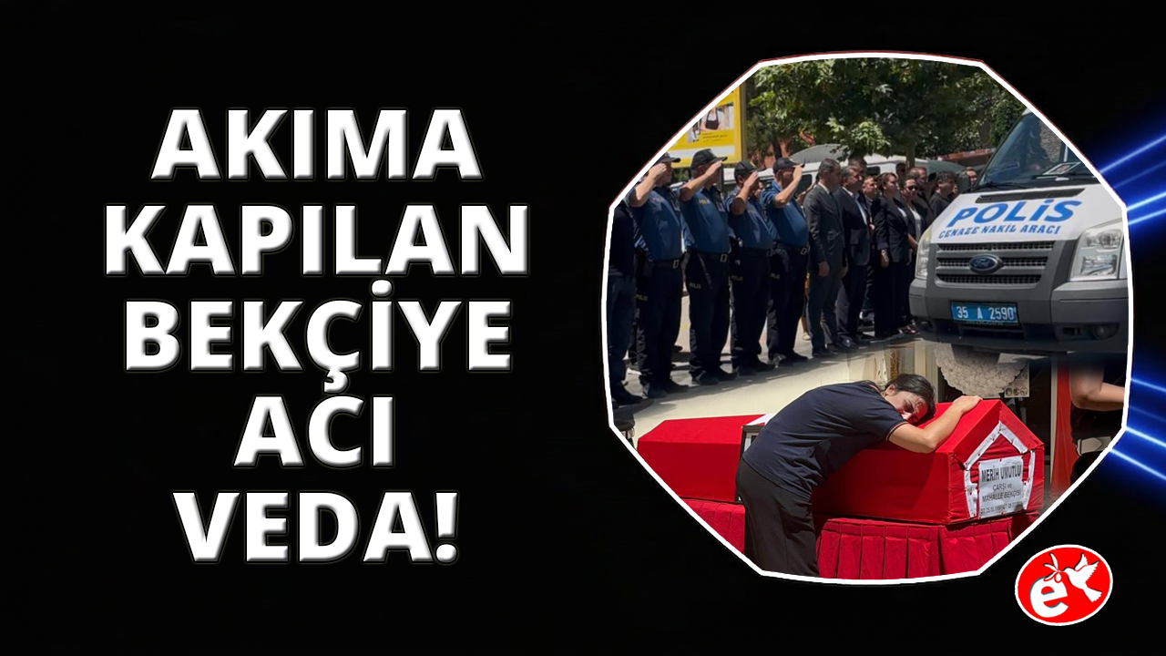 Bayındır'da Bekçi Merih Umutlu gözyaşlarıyla defnedildi