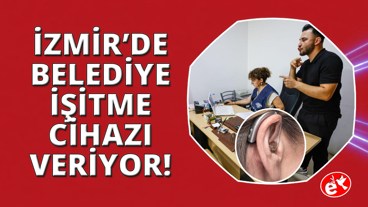 İzmir'de belediye işitme cihazı dağıtıyor