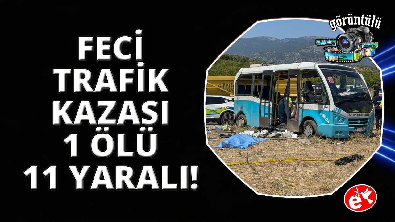 Manisa’da feci kaza 1 ölü 11 yaralı
