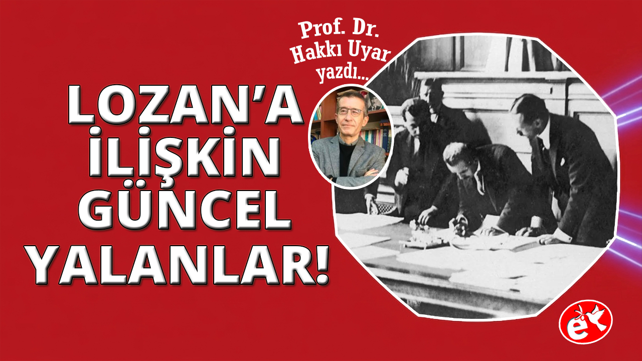 Lozan’a ilişkin güncellenen yalanlar