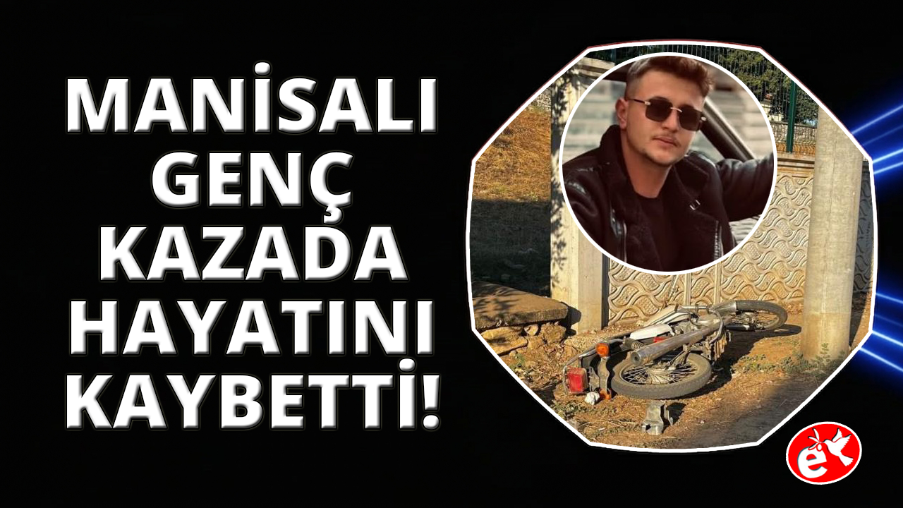 Askerden yeni dönen genç motosiklet kazasında hayatını kaybetti