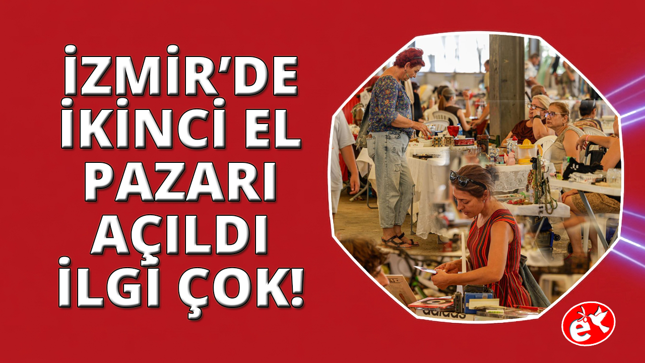 İzmir'de ikinci el pazarlarına yoğun ilgi