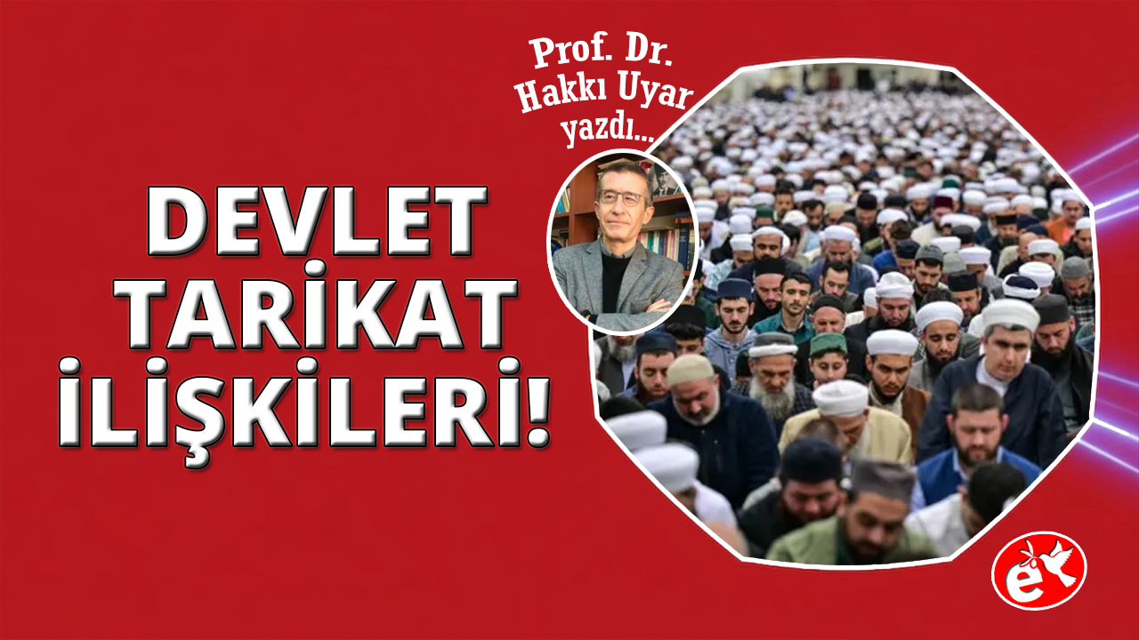 Osmanlı’dan Cumhuriyet’e devlet-tarikat ilişkileri