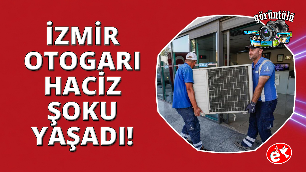 İzmir Otogarı'nda haciz şoku: Klimalar koltuklar söküldü