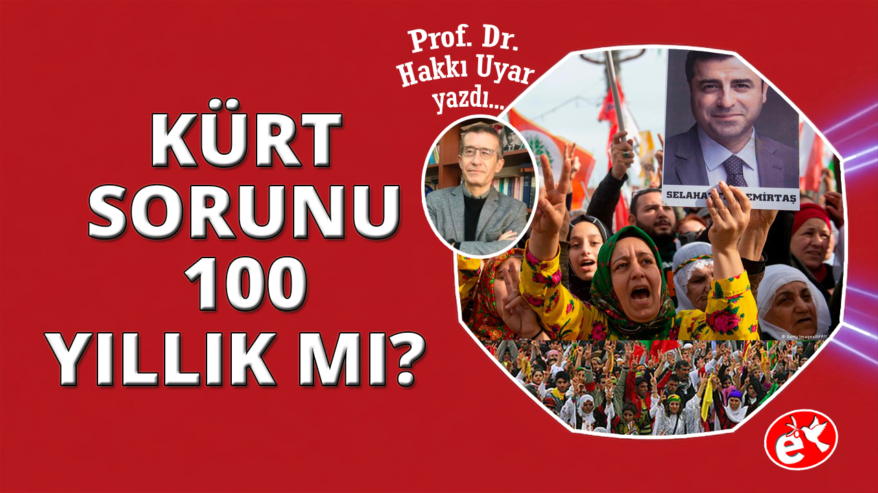 Kürt sorunu 100 yıllık mı?