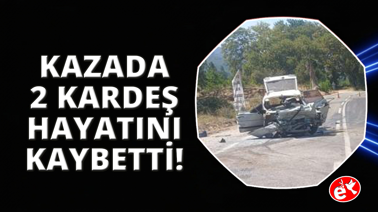 Manisa'da feci kaza: 2 kardeş hayatını kaybetti, 2 kişi yaralandı