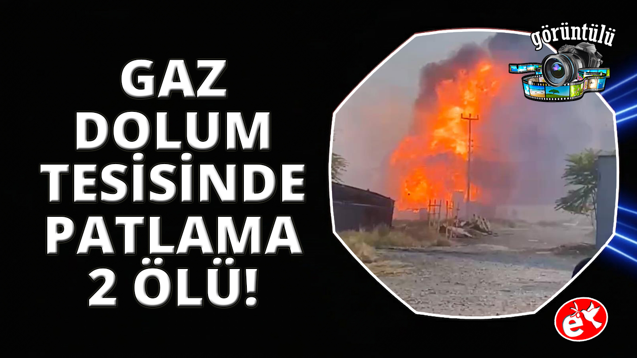 Salihli'de gaz dolum tesisinde patlama