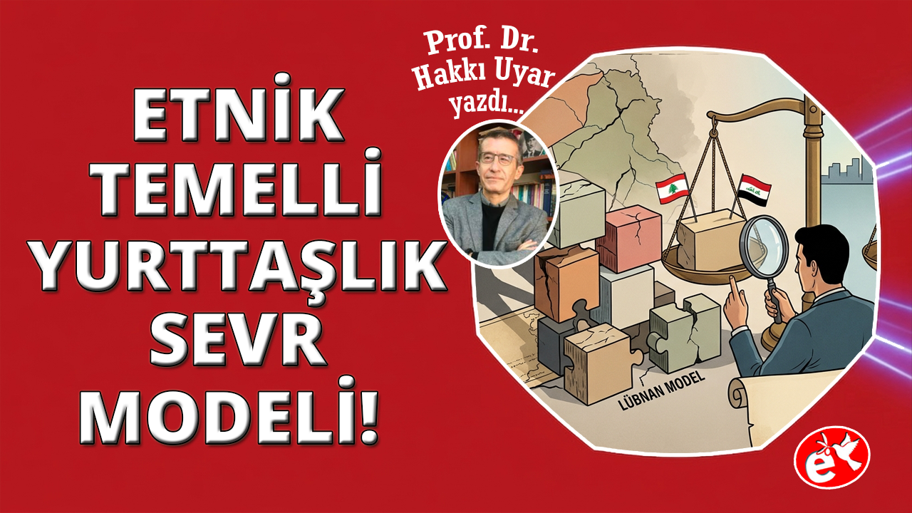 Etnik temelli yurttaşlık: Sevr modeli