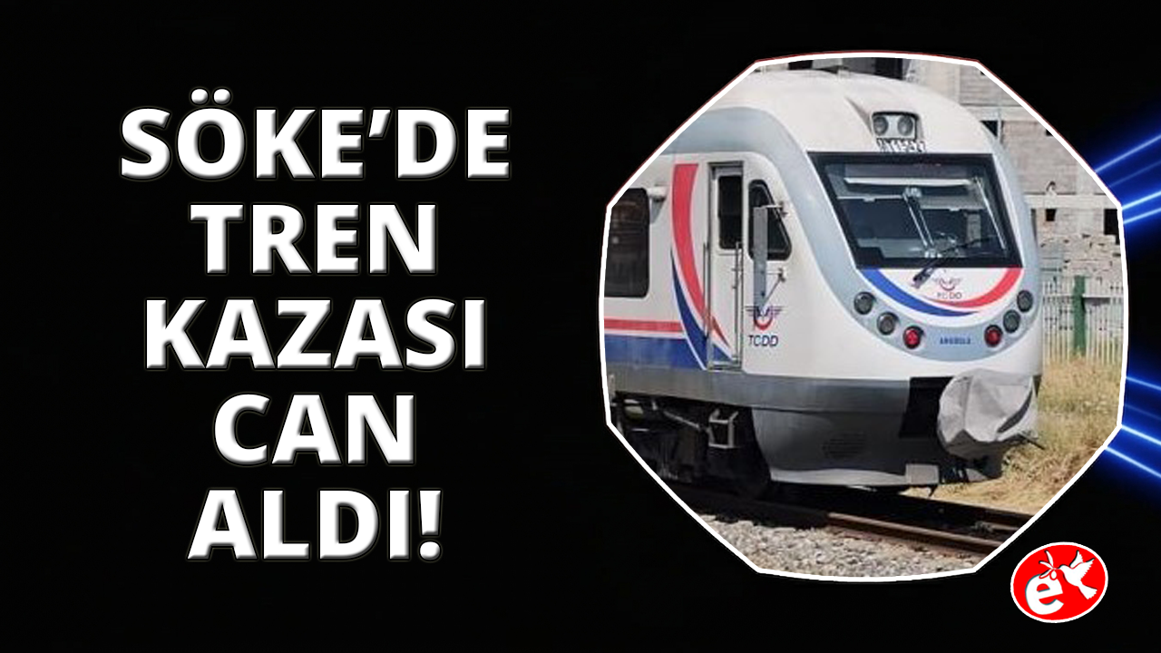 Söke'de trenin altında kalan kadın hayatını kaybetti