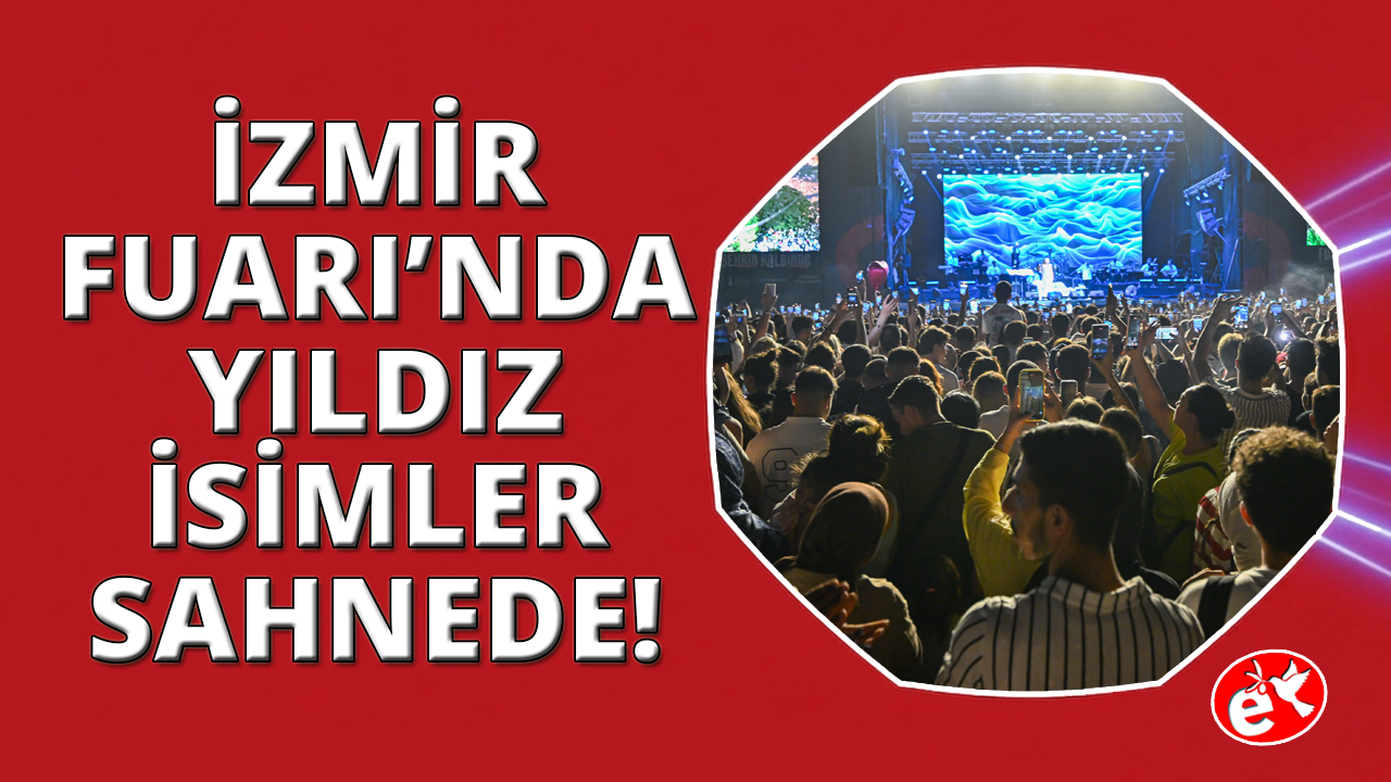 İzmir Fuarı'nda bu yıl hangi sanatçılar sahne  alacak?