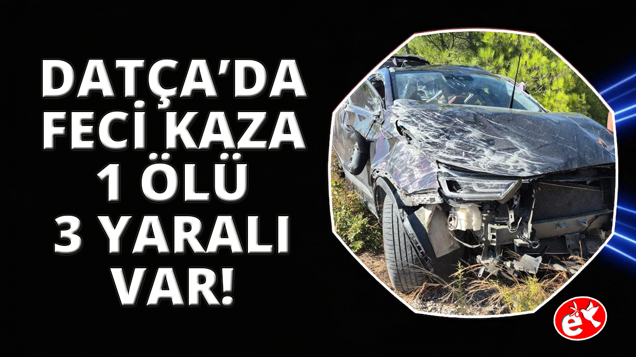 Muğla Datça’da trafik kazası: 1 ölü, 3 yaralı