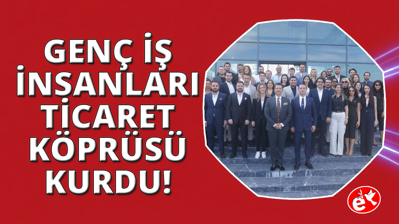 EGİAD VE DEGİAD'dan bölgesel iş birliği ve ticaret hamlesi