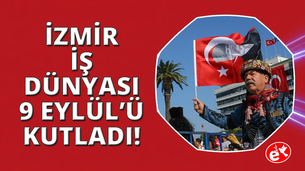 İzmir İş Dünyası Kurtuluş Günü'nü kutladı
