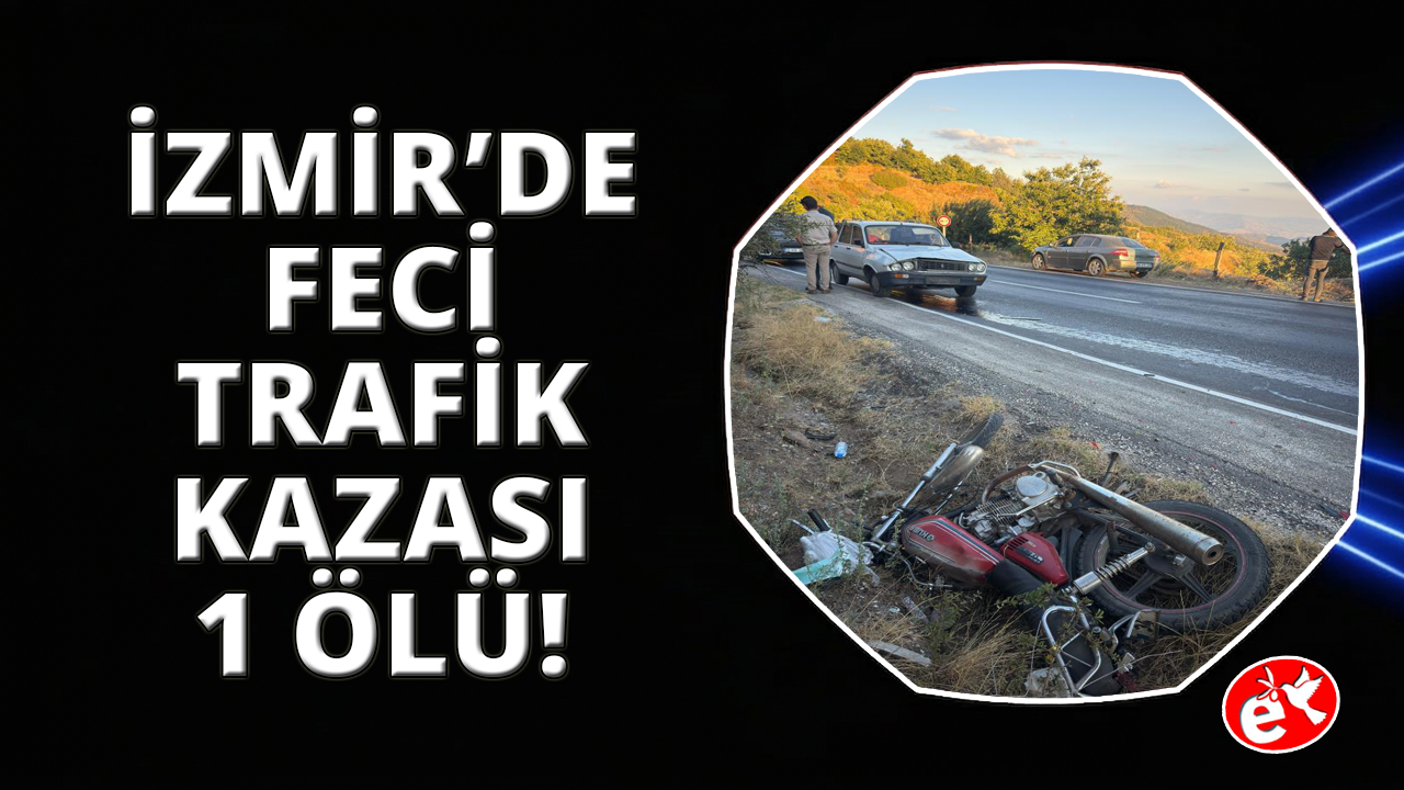 İzmir'de yol kenarında bekleyen motosiklet sürücüsü canından oldu