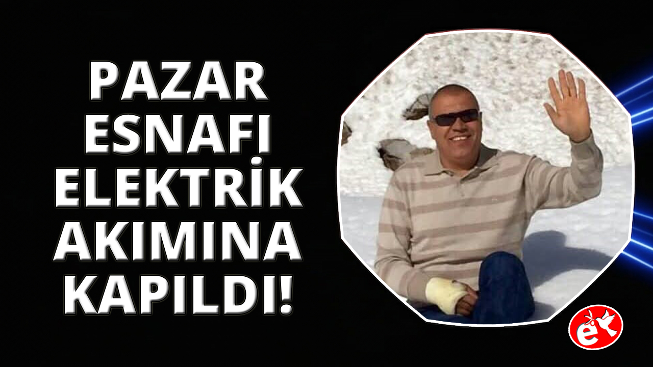Köyceğiz’de elektrik akımına kapılan esnaf hayatını kaybeti