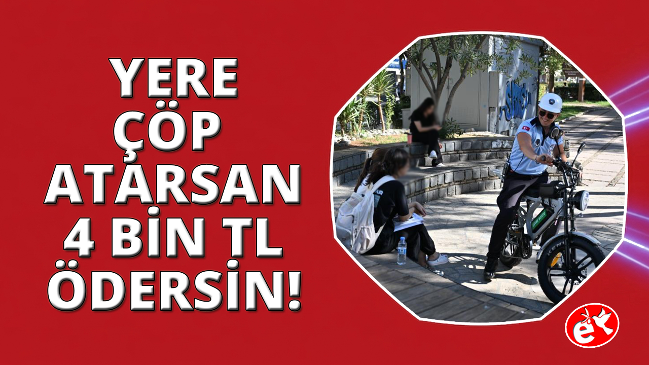 Manisa’da yere çöp atana 4 bin TL ceza
