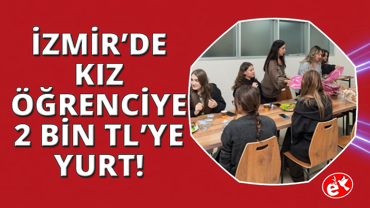 İzmir'de kız öğrencilere güvenli ve uygun fiyatlı yurt