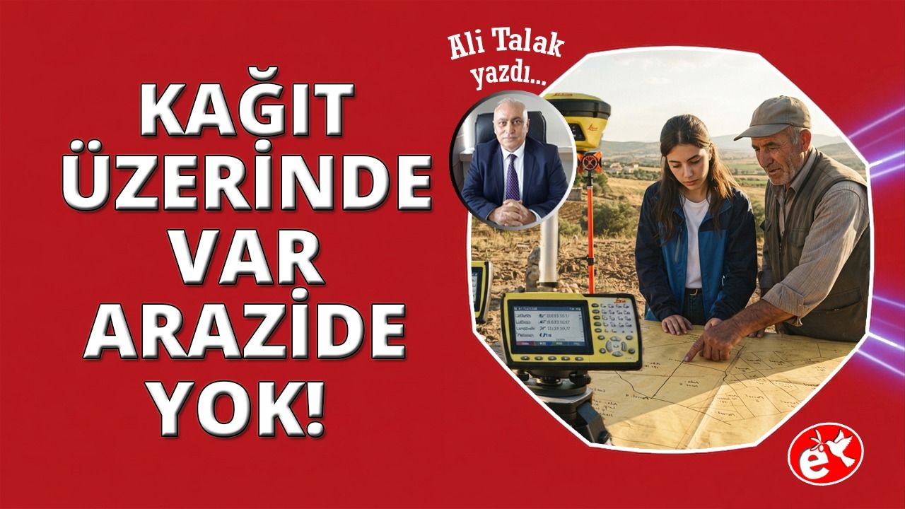 Eski Haritalar, Yeni Teknolojiler ve Tapu Plan Çelişkileri